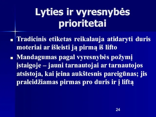 Lyties ir vyresnybės prioritetai Tradicinis etiketas reikalauja atidaryti duris moteriai ar