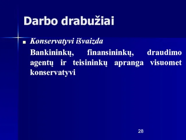 Darbo drabužiai Konservatyvi išvaizda Bankininkų, finansininkų, draudimo agentų ir teisininkų apranga visuomet konservatyvi