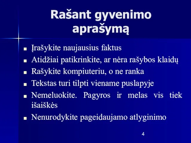 Rašant gyvenimo aprašymą Įrašykite naujausius faktus Atidžiai patikrinkite, ar nėra rašybos