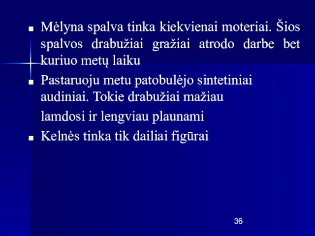 Mėlyna spalva tinka kiekvienai moteriai. Šios spalvos drabužiai gražiai atrodo darbe