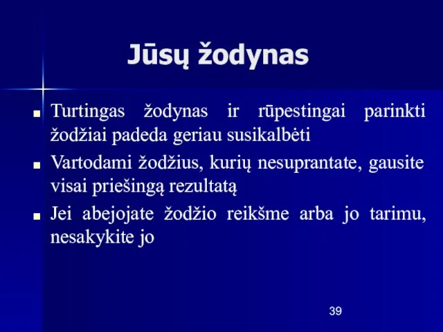 Jūsų žodynas Turtingas žodynas ir rūpestingai parinkti žodžiai padeda geriau susikalbėti