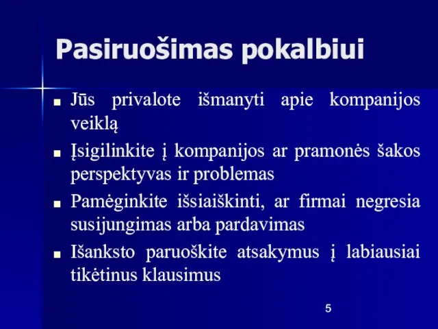 Pasiruošimas pokalbiui Jūs privalote išmanyti apie kompanijos veiklą Įsigilinkite į kompanijos