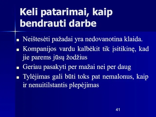 Keli patarimai, kaip bendrauti darbe Neištesėti pažadai yra nedovanotina klaida. Kompanijos