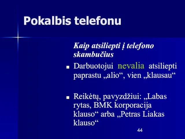 Pokalbis telefonu Kaip atsiliepti į telefono skambučius Darbuotojui nevalia atsiliepti paprastu