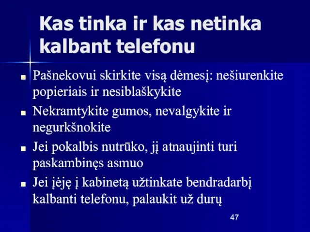 Kas tinka ir kas netinka kalbant telefonu Pašnekovui skirkite visą dėmesį: