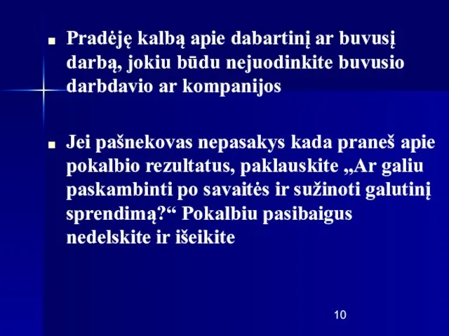 Pradėję kalbą apie dabartinį ar buvusį darbą, jokiu būdu nejuodinkite buvusio