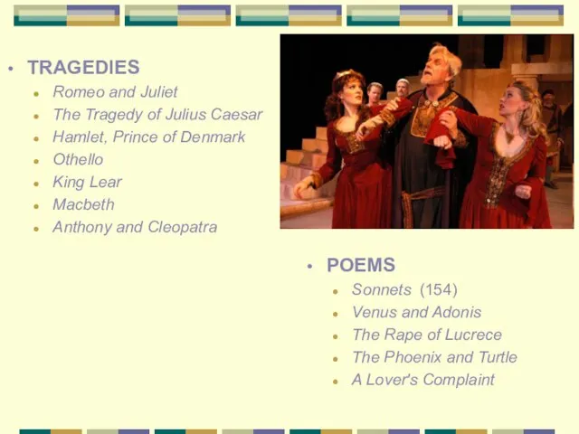 TRAGEDIES Romeo and Juliet The Tragedy of Julius Caesar Hamlet, Prince