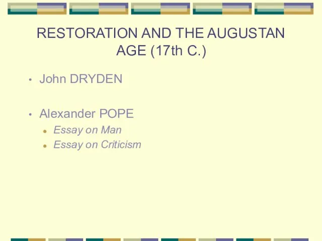 RESTORATION AND THE AUGUSTAN AGE (17th C.) John DRYDEN Alexander POPE
