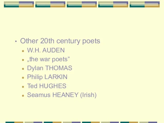 Other 20th century poets W.H. AUDEN „the war poets” Dylan THOMAS