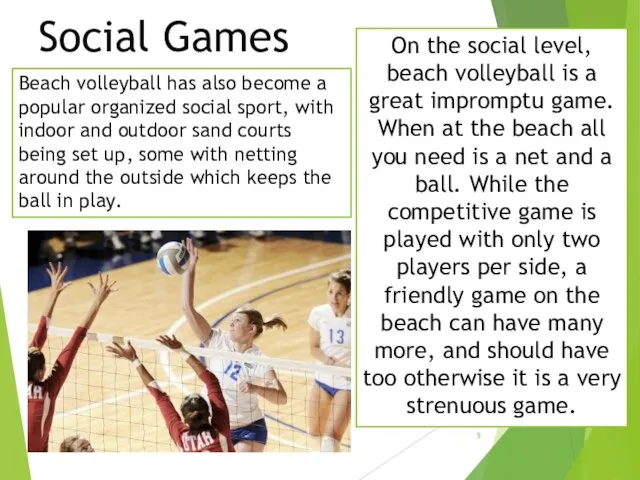 Social Games On the social level, beach volleyball is a great