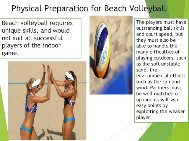 Physical Preparation for Beach Volleyball Beach volleyball requires unique skills, and