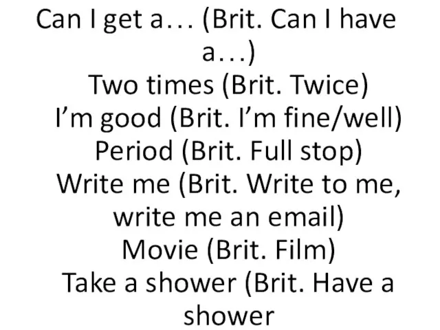 Can I get a… (Brit. Can I have a…) Two times