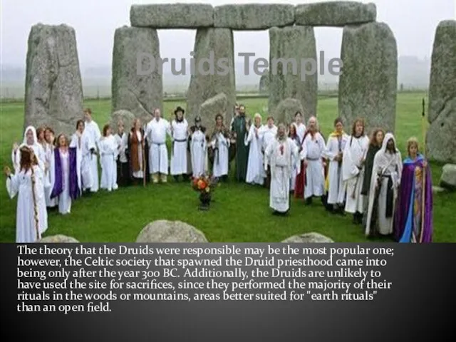 Druids Temple The theory that the Druids were responsible may be