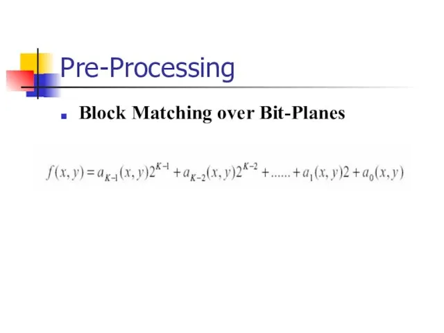 Pre-Processing Block Matching over Bit-Planes