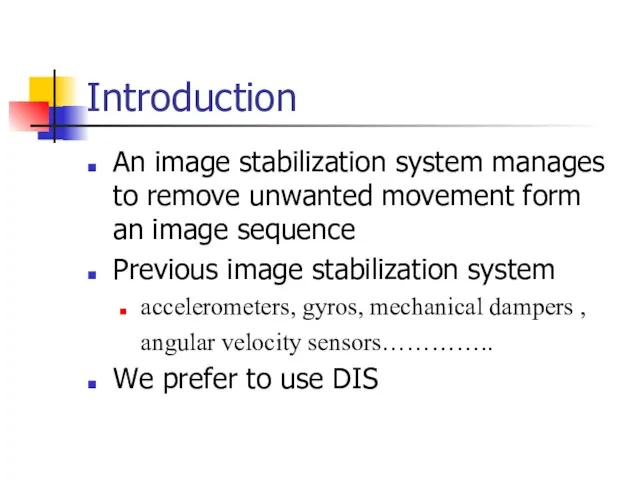 Introduction An image stabilization system manages to remove unwanted movement form