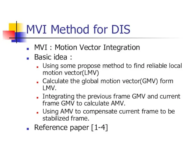 MVI Method for DIS MVI : Motion Vector Integration Basic idea