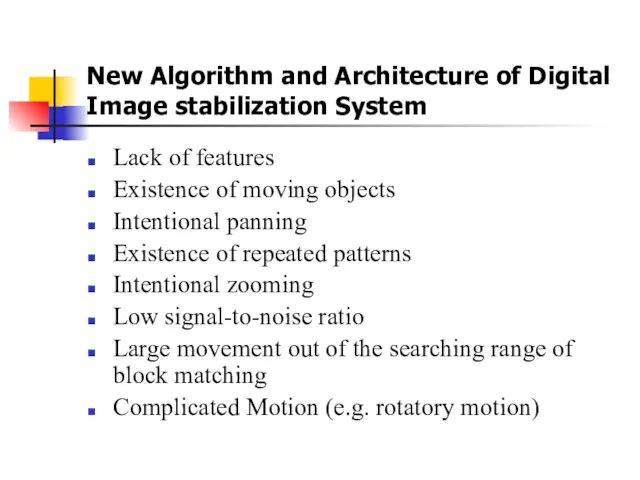 New Algorithm and Architecture of Digital Image stabilization System Lack of