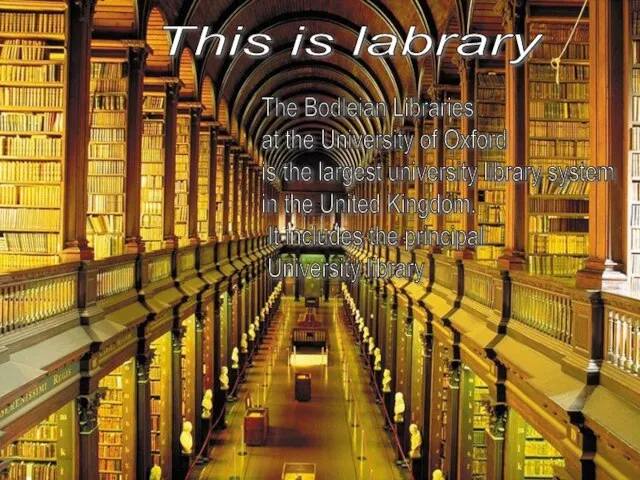 This is labrary The Bodleian Libraries at the University of Oxford