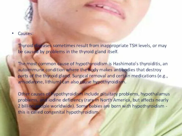 Causes: Thyroid diseases sometimes result from inappropriate TSH levels, or may