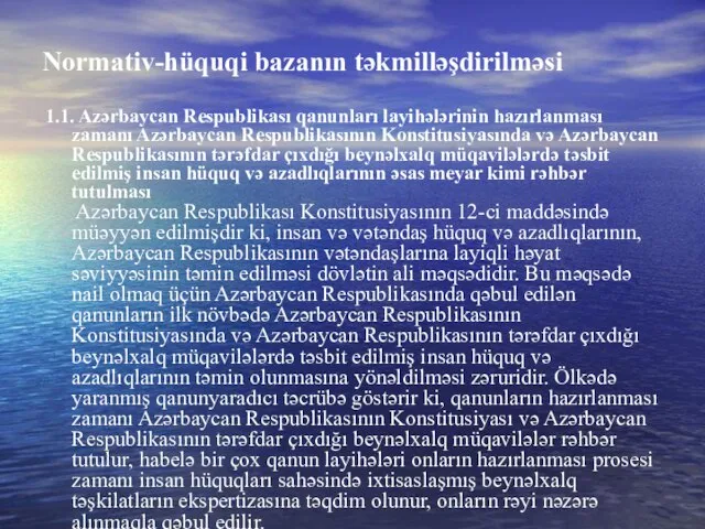 Normativ-hüquqi bazanın təkmilləşdirilməsi 1.1. Azərbaycan Respublikası qanunları layihələrinin hazırlanması zamanı Azərbaycan