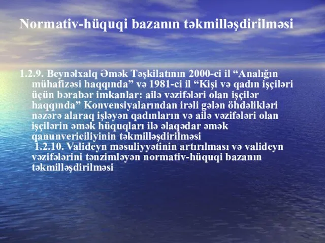 Normativ-hüquqi bazanın təkmilləşdirilməsi 1.2.9. Beynəlxalq Əmək Təşkilatının 2000-ci il “Analığın mühafizəsi