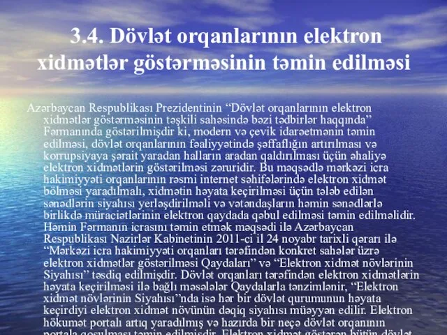 3.4. Dövlət orqanlarının elektron xidmətlər göstərməsinin təmin edilməsi Azərbaycan Respublikası Prezidentinin