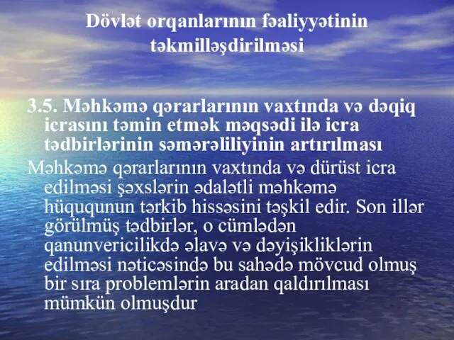 Dövlət orqanlarının fəaliyyətinin təkmilləşdirilməsi 3.5. Məhkəmə qərarlarının vaxtında və dəqiq icrasını