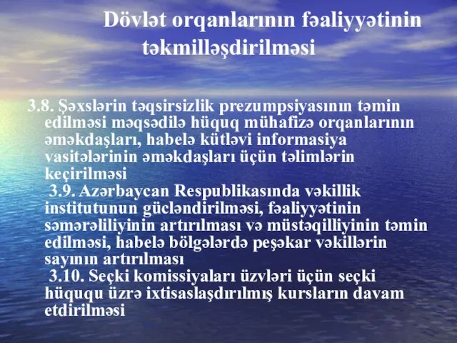 Dövlət orqanlarının fəaliyyətinin təkmilləşdirilməsi 3.8. Şəxslərin təqsirsizlik prezumpsiyasının təmin edilməsi məqsədilə