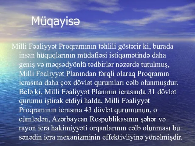 Müqayisə Milli Fəaliyyət Proqramının təhlili göstərir ki, burada insan hüquqlarının müdafiəsi