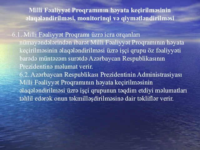 Milli Fəaliyyət Proqramının həyata keçirilməsinin əlaqələndirilməsi, monitorinqi və qiymətləndirilməsi 6.1. Milli