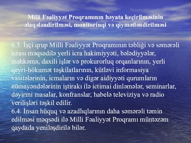 Milli Fəaliyyət Proqramının həyata keçirilməsinin əlaqələndirilməsi, monitorinqi və qiymətləndirilməsi 6.3. İşçi