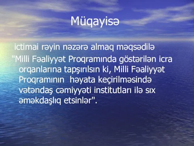 Müqayisə ictimai rəyin nəzərə almaq məqsədilə "Milli Fəaliyyət Proqramında göstərilən icra