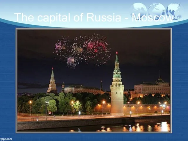 The capital of Russia - Moscow