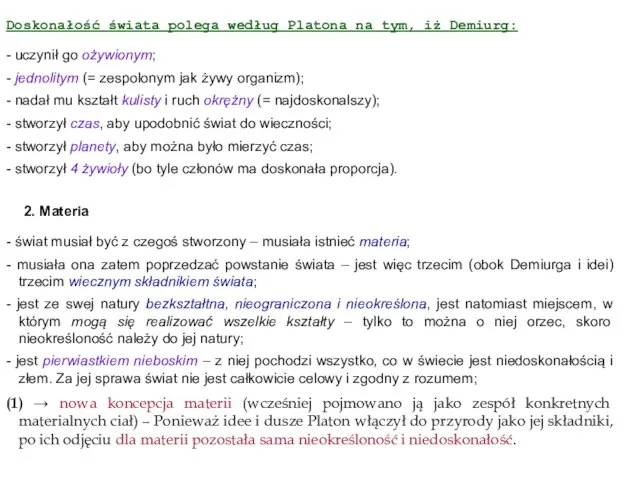 Doskonałość świata polega według Platona na tym, iż Demiurg: - uczynił