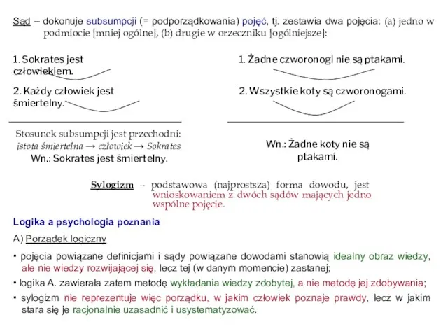 Sąd – dokonuje subsumpcji (= podporządkowania) pojęć, tj. zestawia dwa pojęcia: