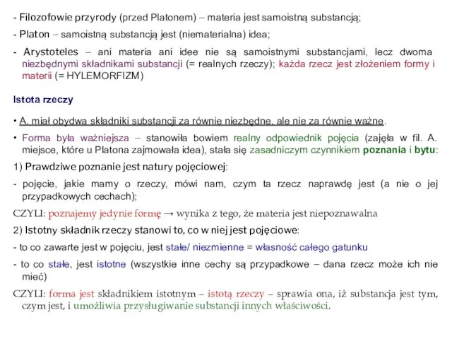 - Filozofowie przyrody (przed Platonem) – materia jest samoistną substancją; -