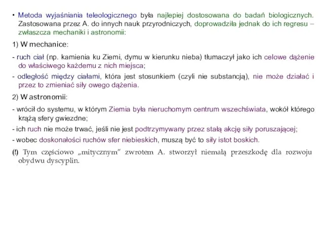 • Metoda wyjaśniania teleologicznego była najlepiej dostosowana do badań biologicznych. Zastosowana