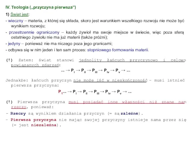 IV. Teologia („przyczyna pierwsza”) 1) Świat jest: - wieczny – materia,