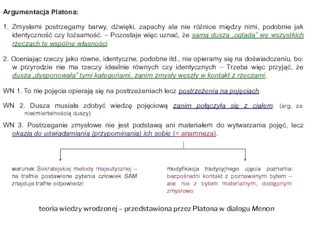 Argumentacja Platona: 1. Zmysłami postrzegamy barwy, dźwięki, zapachy ale nie różnice