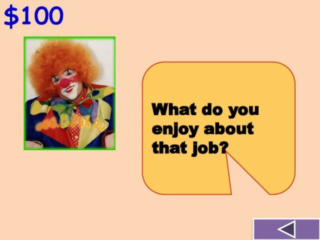 $100 What do you enjoy about that job?