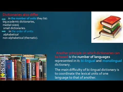 Another principle on which dictionaries can be based is the number