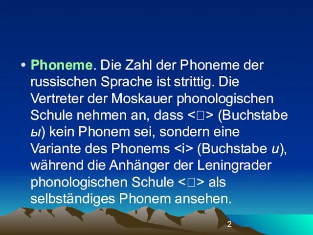 Phoneme. Die Zahl der Phoneme der russischen Sprache ist strittig. Die