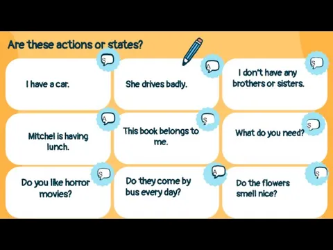 Are these actions or states? I have a car. She drives