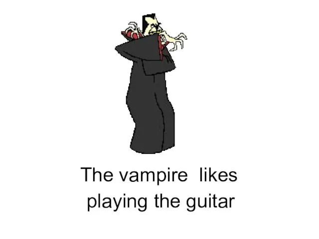 playing the guitar The vampire likes