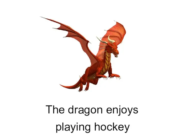 playing hockey The dragon enjoys