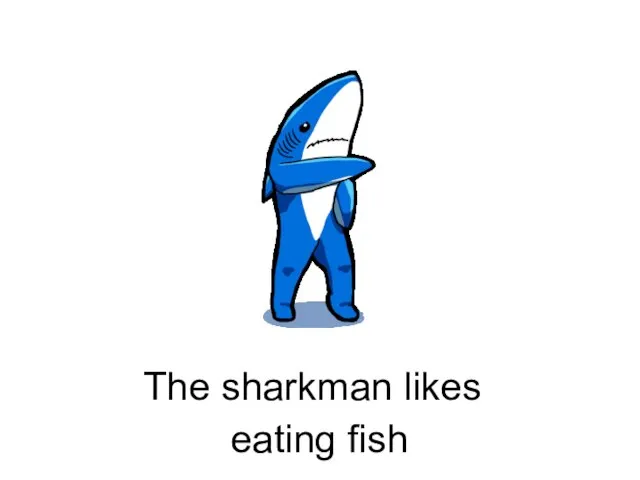 eating fish The sharkman likes