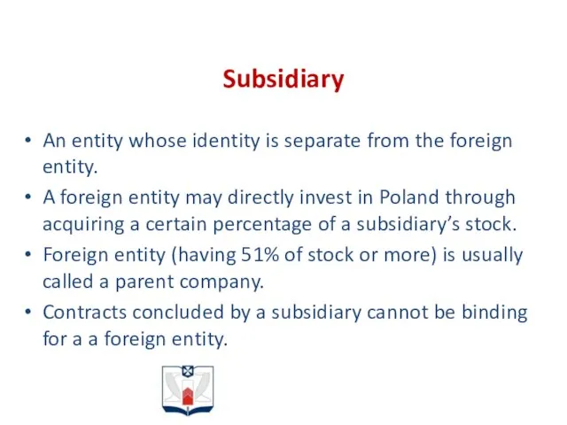 Subsidiary An entity whose identity is separate from the foreign entity.