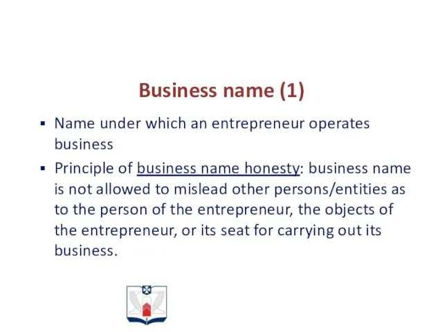 Business name (1) Name under which an entrepreneur operates business Principle