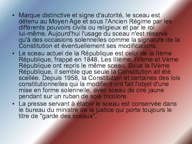 Marque distinctive et signe d'autorité, le sceau est détenu au Moyen