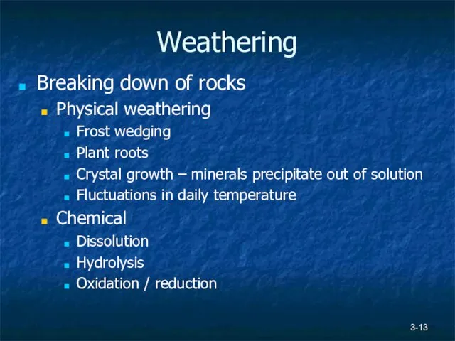 3- Weathering Breaking down of rocks Physical weathering Frost wedging Plant